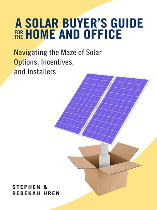 Title details for A Solar Buyer's Guide for the Home and Office by Stephen Hren - Available